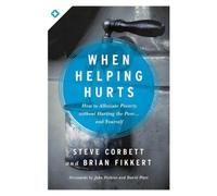 Steve Corbett When Helping Hurts (Tascabile)