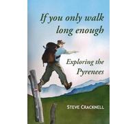 Steve Cracknell If You Only Walk Long Enough Exploring the Pyrenees (Tascabile)