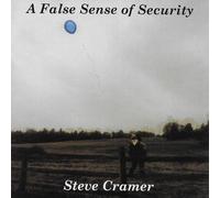 Steve Cramer - A False Sense of Security (US Import)
