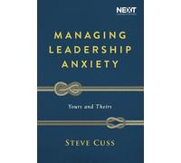 Steve Cuss Managing Leadership Anxiety (Tascabile)