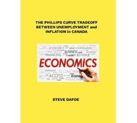 Steve Dafoe The Phillips Curve Tradeoff Between Unemployment and Inf (Tascabile)