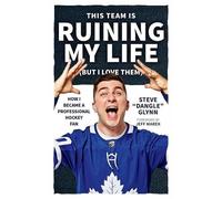 Steve 'Dangle' Glynn This Team Is Ruining My Life (But I Love Them) (Tascabile)