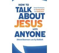 Steve Dawson Cy Kellett How to Talk about Jesus with Anyone (Tascabile)