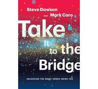 Steve Dawson Mark Caro Take It To The Bridge (Tascabile)