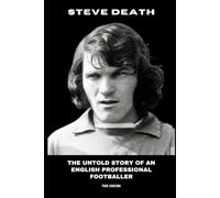 Steve Death: The Untold Story of an English professional Footballer