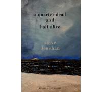 Steve Denehan A Quarter Dead and Half Alive (Tascabile)