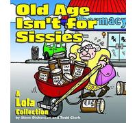 Steve Dickenson Todd Clark Old Age Isn't for Sissies (Tascabile)