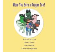 Steve Dragon Were You born a Dragon Too? (Tascabile) Were You Born a Dragon?