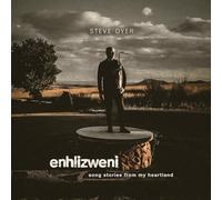 Steve Dyer - Enhlizweni - Song Stories From My Heartland