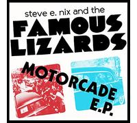 Steve E.Nix & the Famous Lizards - Motorcade Ep