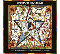 Steve Earle I'll Never Get Out of This World Alive (CD) Album