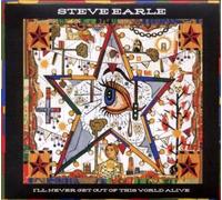 Steve Earle I'll Never Get Out of This World Alive (CD) Album
