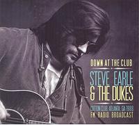 Steve Earle & The Dukes - Down at the Club