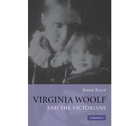 Virginia Woolf and the Victorians - Ellis Steve