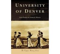 Steve Fisher Thyria K. Wilson University of Denver (Tascabile) Campus History