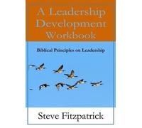 Steve Fitzpatri A Leadership Development Workbook Biblical Princi (Tascabile)