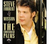 Steve Forbert - Mission of the Crossroad Palms