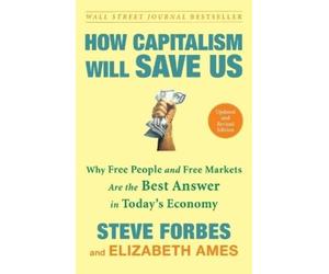Steve Forbes Elizabeth Ames How Capitalism Will Save Us (Tascabile)