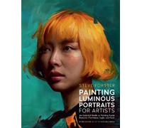 Steve Forster Painting Luminous Portraits for Artists (Tascabile) For Artists