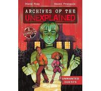 Steve Foxe Archives of the Unexplained: Unwanted Guests (Copertina rigida)