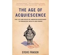 Steve Fraser The Age of Acquiescence (Tascabile)