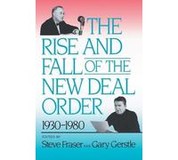 Steve Fraser The Rise and Fall of the New Deal Order, 1930-1980 (Tascabile)
