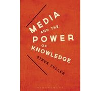 Steve Fuller Media and the Power of Knowledge (Tascabile)