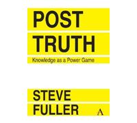 Steve Fuller Post-Truth (Copertina rigida) Key Issues in Modern Sociology