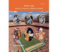 Steve Fulton Rocky Top History of Tennessee Volunteers Football: 16 (Tascabile)