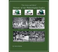 Steve Fulton The Green & Silver History of the Philadelphia Eagles (Tascabile)
