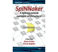 Steve Furber SpiNNaker - A Spiking Neural Network Architectur (Copertina rigida)