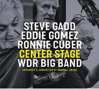 Steve Gadd, Eddie Gomez, Ronnie Cuber & WDR Big Band Center Stage (CD)