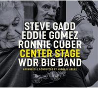 Steve Gadd, Eddie Gomez, Ronnie Cuber & WDR Big Band Center Stage (CD)