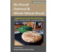 Steve Gamelin No-Knead Oatmeal & Whole Wheat Bread (B&W Version) (Tascabile)