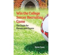 Steve Gans Win the College Soccer Recruiting Game (Tascabile)