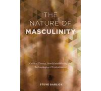 Steve Garlick The Nature of Masculinity (Copertina rigida) Sexuality Studies