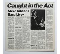 STEVE GIBBONS BAND - caught in the act