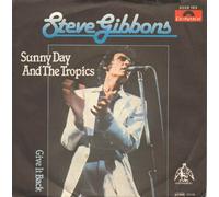Steve Gibbons - Sunny Day And the Tropics - 7" vinyl single