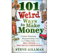 Steve Gillman 101 Weird Ways to Make Money (Tascabile)