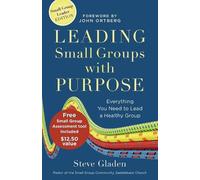 Steve Gladen Jo Leading Small Groups with Purpose - Everything You N (Tascabile)