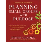 Steve Gladen Ri Planning Small Groups with Purpose - A Field-Tested (Tascabile)