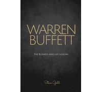 Warren Buffett: The Business And Life Lessons Of An Investment Genius, Magnate