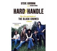 Hard to Handle: The Life and Death of the Black Crowes: A Memoir