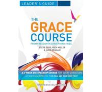 Steve Goss Rich Miller Jude Graham The Grace Course Leader's Guide (Tascabile)