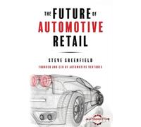 Steve Greenfield The Future of Automotive Retail (Tascabile)