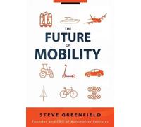 Steve Greenfield The Future of Mobility (Tascabile)