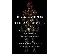 Steve Gullans Juan Enriquez Evolving Ourselves (Tascabile)