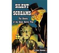 Steve Haberman Silent Screams The History of the Silent Horror Film (Tascabile)