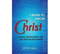 Steve Hall I Want to Know More of Christ (Tascabile)