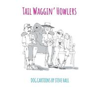 Steve Hall Tail Waggin' Howlers (Copertina rigida)